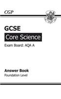 GCSE Core Science AQA A Answers (for Workbook) - Foundation (A*-G course)