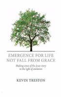 Emergence for life not fall from grace: Making sense of the Jesus story in the light of evolution(English)