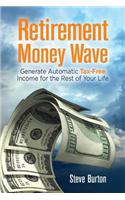 Retirement Money Wave: Generate Automatic Tax-Free Income for the Rest of Your Life