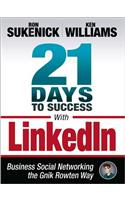 21 Days to Success with Linkedin: Business Social Networking the Gnik Rowten Way