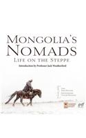 Mongolia's Nomads: Life on the Steppe: Life on the Steppe