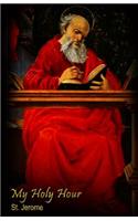 My Holy Hour - St. Jerome