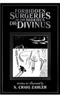 Forbidden Surgeries of the Hideous Dr. Divinus