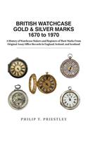 BRITISH WATCHCASE GOLD & SILVER MARKS 1670 to 1970