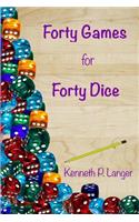 Forty Games for Forty Dice