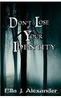 Don't Lose Your Identity