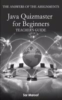 The Answers of the Assignments of Java Quizmaster for Beginners: Teacher's Guide