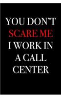 You Don't Scare Me I Work in a Call Center: Blank Lined Journal