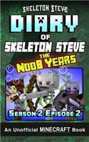 Diary of Minecraft Skeleton Steve the Noob Years - Season 2 Episode 2 (Book 8): Unofficial Minecraft Books for Kids, Teens, & Nerds - Adventure Fan Fiction Diary Series
