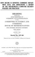 How secure is sensitive Commerce Department data and operations?: a review of the department's computer security policies and practices