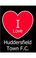 I Love Huddersfield Town F.C.: Black Notebook/Notepad for Writing 100 Pages Huddersfield Town Football Gift for Men, Women, Boys & Girls