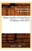 Marie-Amélie Et La Duchesse d'Orléans, (Éd.1893)