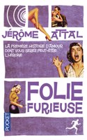 Folie furieuse! L'histoire d'amour dont vous serez peut-etre l'heroi