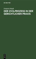 Der Zivilprozeß in Der Gerichtlichen PRAXIS: Ein Leitfaden Für Das Erstinstanzliche Gewöhnliche Erkenntnisverfahren Nach Der Vereinfachungsnovelle Mit Praktischen Hinweisen Und Einem Aktenbeisp
