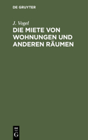 Die Miete Von Wohnungen Und Anderen Räumen: Nach Dem Bürgerlichen Gesetzbüche Unter Berücksichtigung Der Bisher Im Gebiete Des Bayerischen Labdrechtes Und in München Geltenden Gesetzesbestimmu