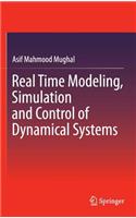 Real Time Modeling, Simulation and Control of Dynamical Systems