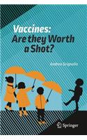 Vaccines: Are they Worth a Shot?