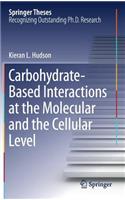 Carbohydrate-Based Interactions at the Molecular and the Cellular Level