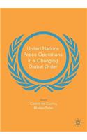 United Nations Peace Operations in a Changing Global Order