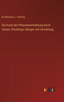 Die Kunst der Pflanzenvermehrung durch Samen, Stecklinge, Ableger und Veredelung