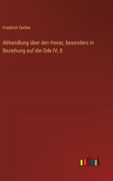 Abhandlung über den Horaz, besonders in Beziehung auf die Ode IV, 8
