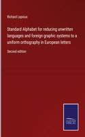 Standard Alphabet for reducing unwritten languages and foreign graphic systems to a uniform orthography in European letters: Second edition