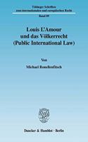 Louis l'Amour Und Das Volkerrecht (Public International Law)