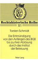 Die Entmuendigung von den Anfaengen des BGB bis zu ihrer Abloesung durch das Institut der Betreuung