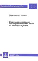 Die Privatrechtsgestaltende Wirkung Des Oeffentlichen Rechts Im Umwelthaftungsrecht