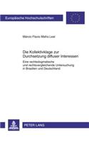 Die Kollektivklage Zur Durchsetzung Diffuser Interessen: Eine Rechtsdogmatische Und Rechtsvergleichende Untersuchung in Brasilien Und Deutschland(4989 Europaeische Hochschulschriften Recht)