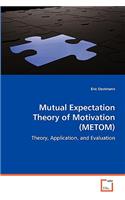 Mutual Expectation Theory of Motivation (METOM)