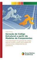 Geração de Código Estrutural a partir de Modelos de Componentes: (Portuguese)