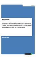 Dickens's Perspective on Social Grievances, Crime, and Penal Issues in the Victorian Era and Its Reflection in Oliver Twist