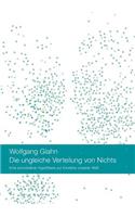 Die ungleiche Verteilung von Nichts: Eine provokative Hypothese zur Existenz unserer Welt(German)