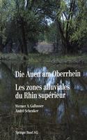 Die Auen am Oberrhein / Les zones alluviales du Rhin superieur