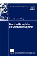 Deutsche Hochschulen ALS Gründungsinkubatoren