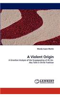 Violent Origin