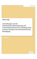 Auswirkungen auf die Arbeitnehmermitbestimmung auf Unternehmensebene bei Gründung einer Societas Europaea mit deutsch-britischer Beteiligung