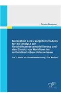 Konzeption eines Vorgehensmodells für die Analyse zur Geschäftsprozessmodellierung und den Einsatz von Workflows im mittelständischen Unternehmen