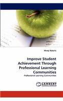 Improve Student Achievement Through Professional Learning Communities