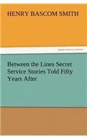 Between the Lines Secret Service Stories Told Fifty Years After