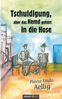 Tschuldigung, aber das Hemd gehört in die Hose