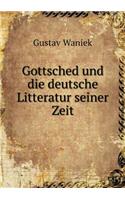Gottsched Und Die Deutsche Litteratur Seiner Zeit
