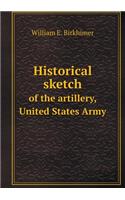 Historical Sketch of the Artillery, United States Army