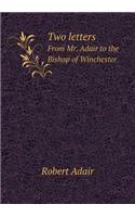 Two letters From Mr. Adair to the Bishop of Winchester