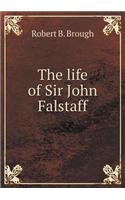 The Life of Sir John Falstaff