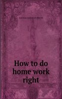 How to do home work right