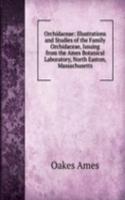 Orchidaceae: Illustrations and Studies of the Family Orchidaceae, Issuing from the Ames Botanical Laboratory, North Easton, Massachusetts