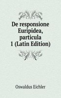 De responsione Euripidea, particula 1 (Latin Edition)