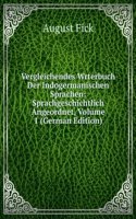 Vergleichendes Wrterbuch Der Indogermanischen Sprachen: Sprachgeschichtlich Angeordnet, Volume 1 (German Edition)